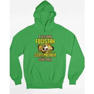 A legjobb focisták szeptemberben születnek kapucnis pulóver - egy... kép